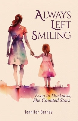 Always Left Smiling by Bernay, Jennifer
