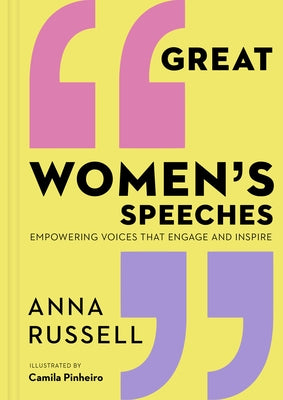 Great Women's Speeches: Empowering Voices That Engage and Inspire by Russell, Anna