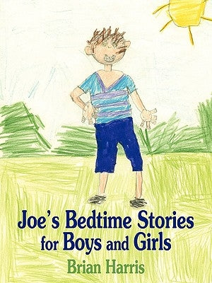 Joe's Bedtime Stories for Boys and Girls by Harris, Brian