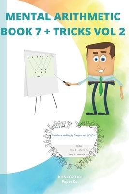 Mental Arithmetic Book 7 + Tricks Vol 2: Secret of mental math (Mathematics Exercise book ) by Kits for Life