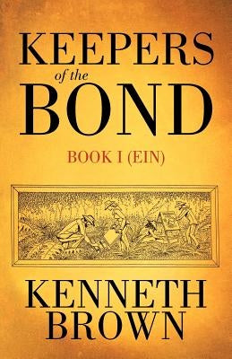 Keepers of the Bond: Book I (Ein) by Brown, Kenneth