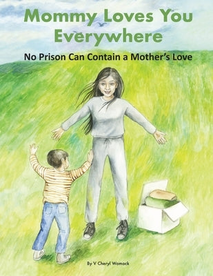 Mommy Loves You Everywhere: No Prison Can Contain a Mother's Love by Womack, V. Cheryl
