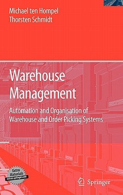 Warehouse Management: Automation and Organisation of Warehouse and Order Picking Systems by Hompel, Michael