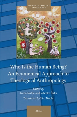 Who Is the Human Being? an Ecumenical Approach to Theological Anthropology by Sirka, Zdenko