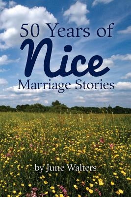 50 Years of Nice: Marriage Stories by Walters, June