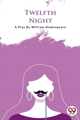 Twellfth Night by Shakespeare, William