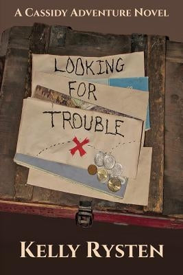 Looking for Trouble: A Cassidy Adventure Novel by Rysten, Kelly