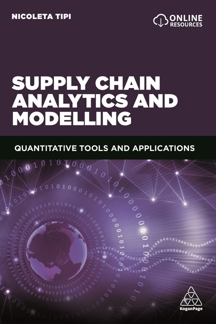 Supply Chain Analytics and Modelling: Quantitative Tools and Applications by Tipi, Nicoleta
