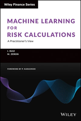 Machine Learning for Risk Calculations: A Practitioner's View by Ruiz, Ignacio