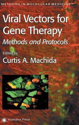 Viral Vectors for Gene Therapy: Methods and Protocols by Machida, Curtis A.