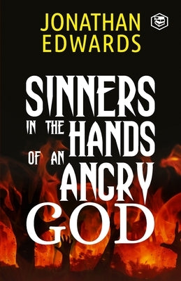 Sinners in the Hands of an Angry God by Edwards, Jonathan