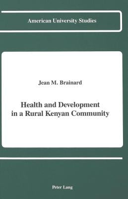 Health & Development in a Rural Kenyan Community by Brainard, Jean M.
