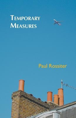 Temporary Measures by Rossiter, Paul