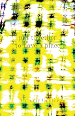 put together to have a place by Gentile, Anthony