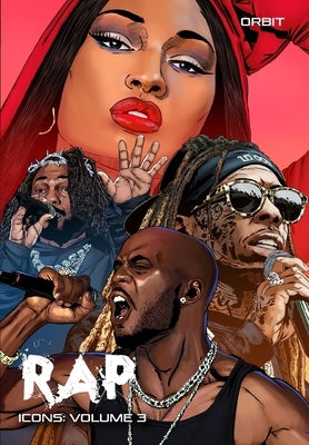 Orbit: RAP Icons: DMX, Megan Thee Stallion, Kendrick Lamar, Lil Wanye by Esquivel, Eric M.
