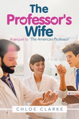 The Professor's Wife: A Sequel to 'The American Professor' by Clarke, Chloe