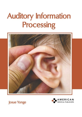 Auditory Information Processing by Yonge, Josue