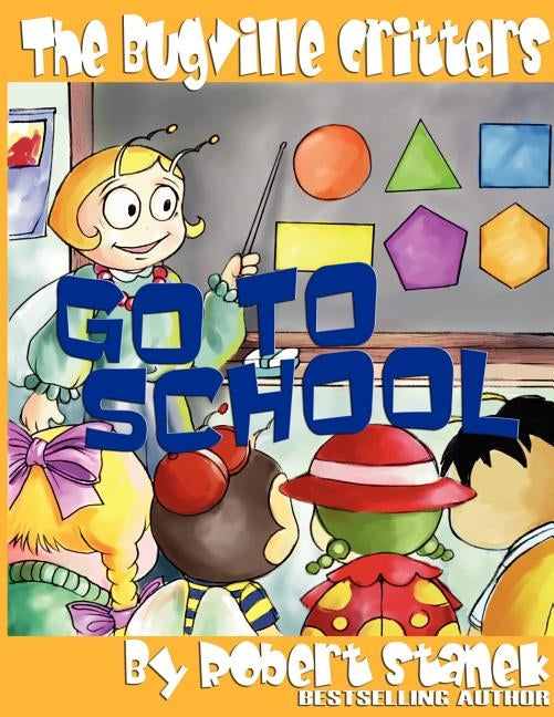 The Bugville Critters Go to School (Buster Bee's Adventures Series #2, The Bugville Critters) by Stanek, Robert