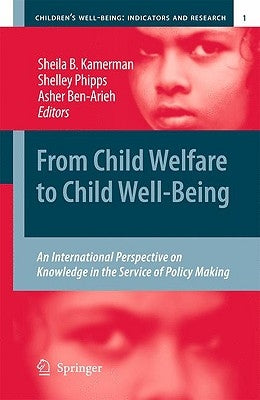 From Child Welfare to Child Well-Being: An International Perspective on Knowledge in the Service of Policy Making by Kamerman, Sheila
