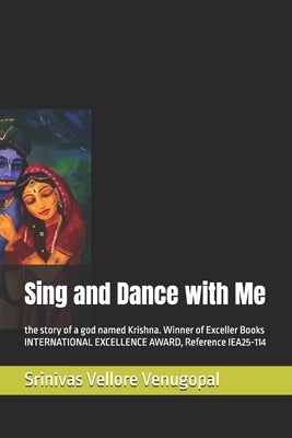 Sing and Dance with Me: the story of a god named Krishna by Venugopal, Srinivas