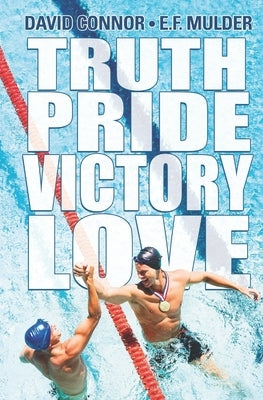 Truth, Pride, Victory, Love by Mulder, E. F.
