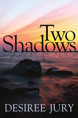 Two Shadows by Jury, Desiree