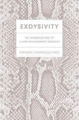 Exdysivity: An Introduction to a New Management Concept by Thammatucharee, Yanyong