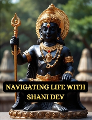 Navigating Life with Shani Dev by Bisht, Swati