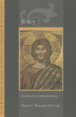 Jesus: Essays in Christology by Weinandy, Thomas G.