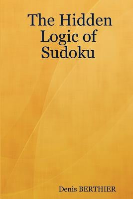 The Hidden Logic of Sudoku by Berthier, Denis
