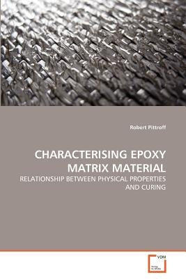 Characterising Epoxy Matrix Material by Pittroff, Robert