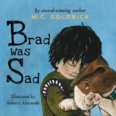 Brad was Sad: Emotional intelligence storybook. Choose your outlook and own your feelings. by Goldrick, M. C.