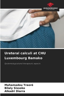 Ureteral calculi at CHU Luxembourg Bamako by Traore, Mahamadou