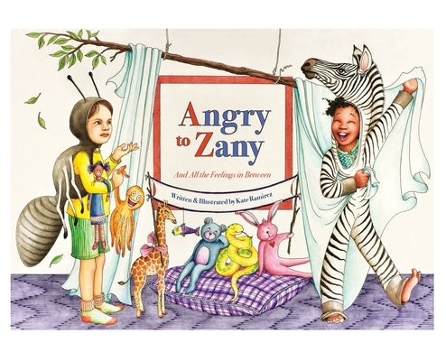 Angry to Zany: And All the Feelings in Between by Ramirez, Kate