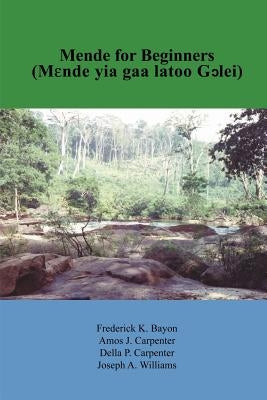Mende for Beginners: Mende Yia Gaa Latoo Gclei by Bayon, Frederick K.
