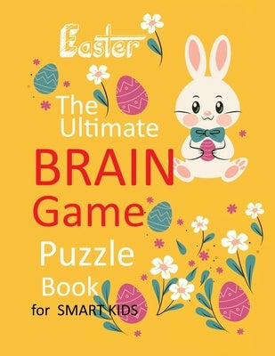 Easter The Ultimate Brain Game Puzzle Book for smart kids: Words Game Mazes and Sudoku challenge Puzzles for kids age 6-12 by Packer, Nina