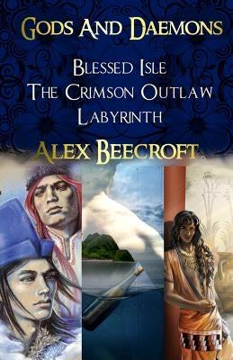 Gods and Daemons: An Anthology of Historical Novellas by Beecroft, Alex
