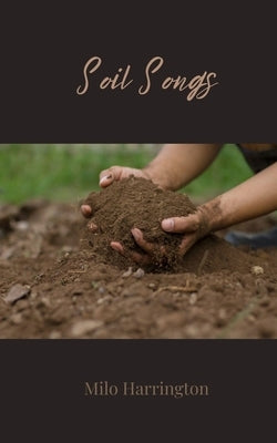 Soil Songs by Harrington, Milo