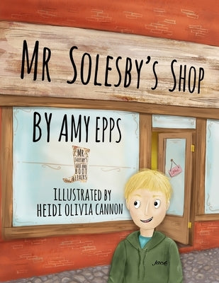 Mr. Solesby's Shop by Epps, Amy