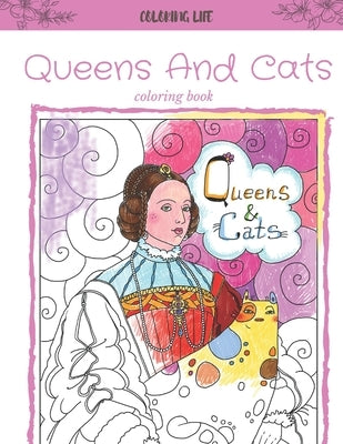 Queens And Cats coloring book * coloring life *: large print by Life, Coloring