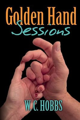 Golden Hand Sessions by Hobbs, W. C.