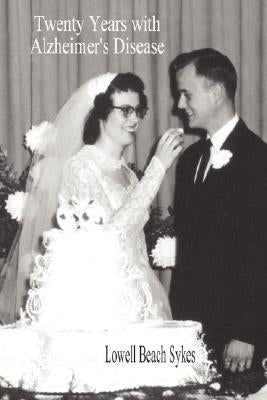 Twenty Years with Alzheimer's Disease by Sykes, Lowell Beach