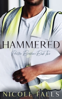 Hammered: Preston Brothers Book Two by Falls, Nicole