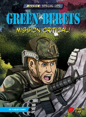Green Berets: Mission Critical! by Eason, Sarah