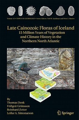 Late Cainozoic Floras of Iceland: 15 Million Years of Vegetation and Climate History in the Northern North Atlantic by Denk, Thomas