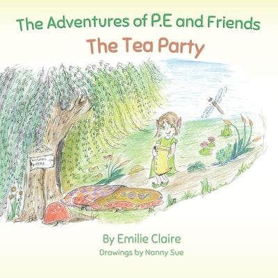 The Adventures of P.E and Friends: The Tea Party by Claire, Emilie