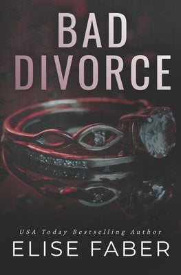 Bad Divorce by Faber, Elise