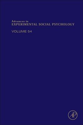 Advances in Experimental Social Psychology: Volume 54 by Zanna, Mark P.