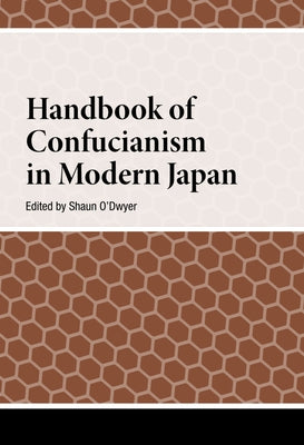 Handbook of Confucianism in Modern Japan by O'Dwyer, Shaun