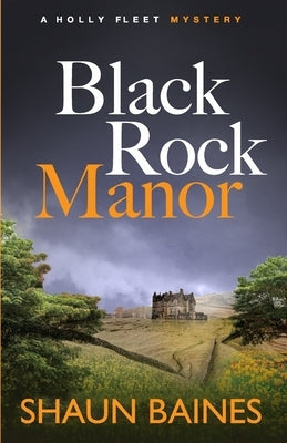 Black Rock Manor: A Holly Fleet Mystery by Baines, Shaun